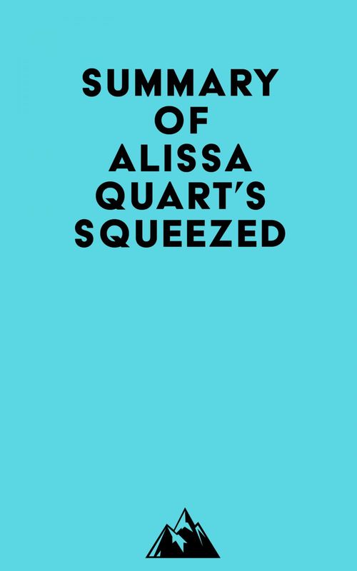 Couverture ebook de Summary of Alissa Quart's Squeezed, de Everest Media