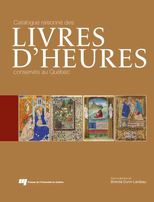 Couverture ebook de Catalogue raisonné des livres d'Heures conservés au Québec, de Brenda Dunn-lardeau
