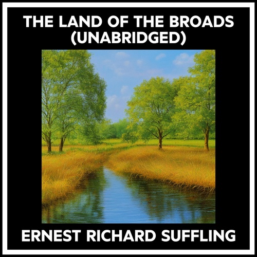 Couverture audiobook de The Land Of The Broads (Unabridged), de Ernest Richard Suffling