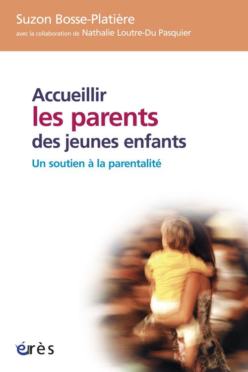 Couverture ebook de Accueillir les parents des jeunes enfants, de Suzon Bosse-platière