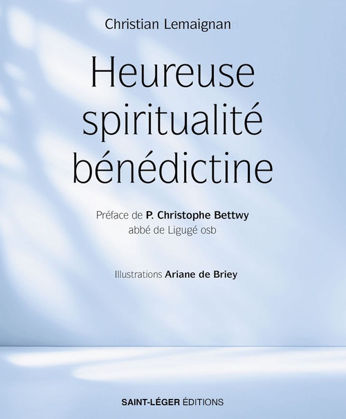 Couverture ebook de Heureuse spiritualité bénédictine, de Christian Lemaignan