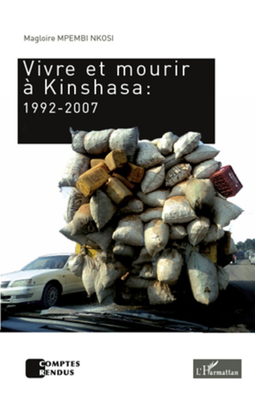 Couverture ebook de Vivre et mourir à Kinshasa : 1992-2007, de Magloire Mpembi nkosi