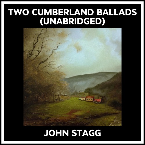 Couverture audiobook de Two Cumberland Ballads (Unabridged), de John Stagg