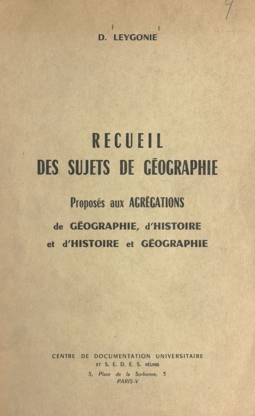 ebook cover of Recueil des sujets de géographie proposés aux Agrégations de géographie, d'histoire et d'histoire et géographie, by D. Leygonie