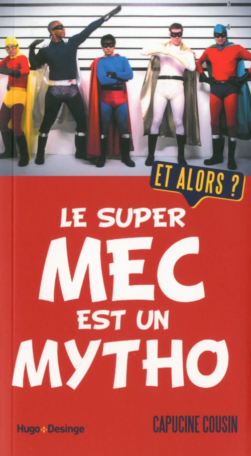 Couverture ebook de Le super mec est un mytho. Et alors ?, de Capucine Cousin