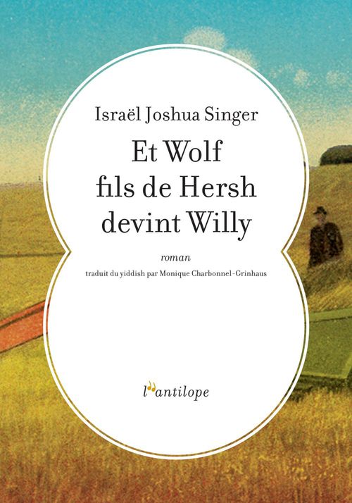 Couverture ebook de Et Wolf fils de Hersh devint Willy, de Israël Joshua Singer