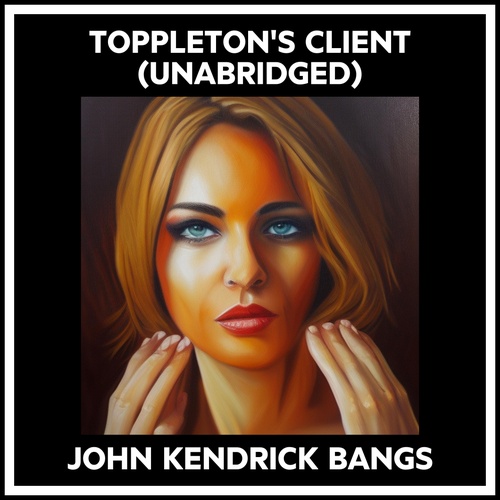 Couverture audiobook de Toppleton's Client (Unabridged), de John Kendrick Bangs