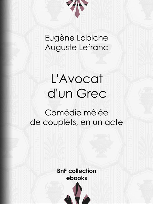 Couverture ebook de L'Avocat d'un Grec, de Auguste Lefranc, Eugène Labiche