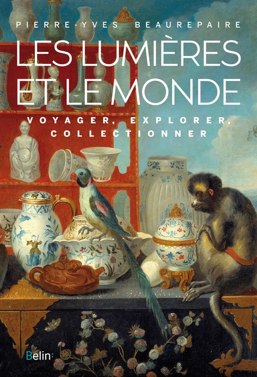 Couverture ebook de Les Lumières et le Monde : Voyager, Explorer, Collectionner, de Pierre-Yves Beaurepaire