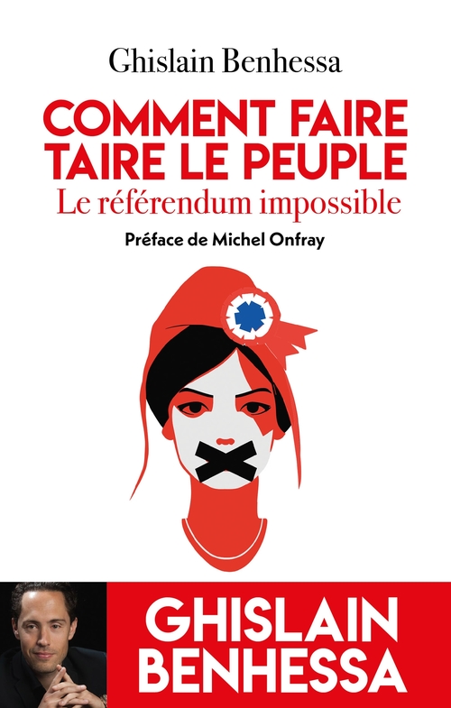 ebook cover of Comment faire taire le Peuple - Le referendum impossible, by Ghislain Benhessa
