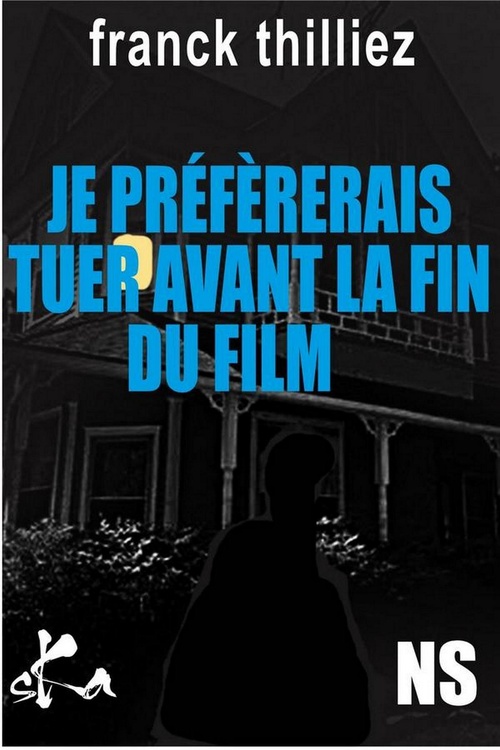 ebook cover of Je préférerais tuer avant la fin du film, by Franck Thilliez