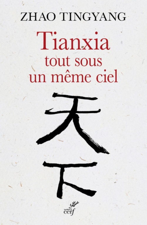 Couverture ebook de TIANXIA, TOUT SOUS UN MÊME CIEL, de Tingyang Zhao
