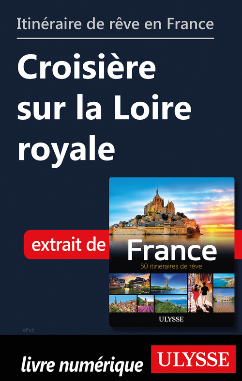 Couverture ebook de Itinéraire de rêve en France - Croisière sur la Loire royale, de Collectif