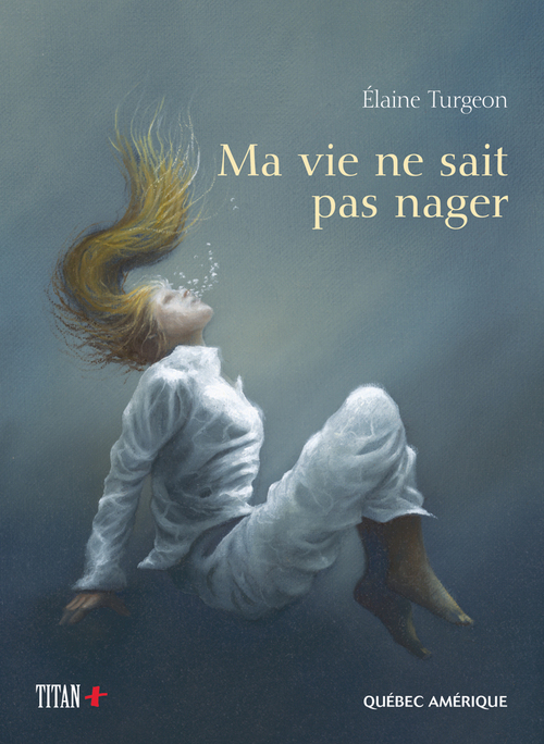 ebook cover of Ma vie ne sait pas nager, by Elaine Turgeon