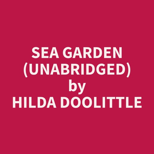 audiobook cover of Sea Garden (Unabridged), by Hilda  Doolittle