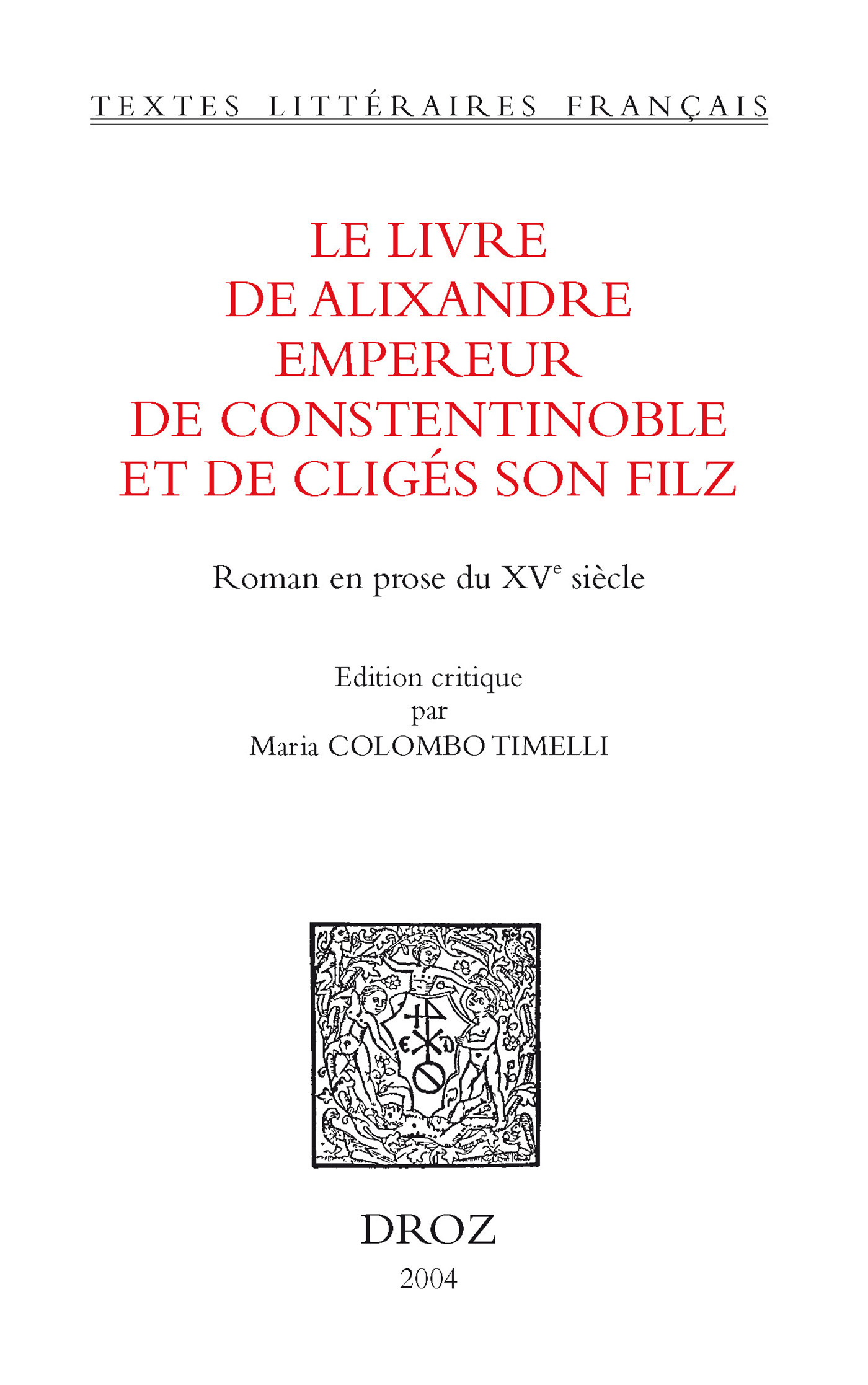 ebook cover of Le Livre de Alixandre empereur de Constentinoble et de Cligés son filz : roman en prose du XVe siècle, by Anonyme
