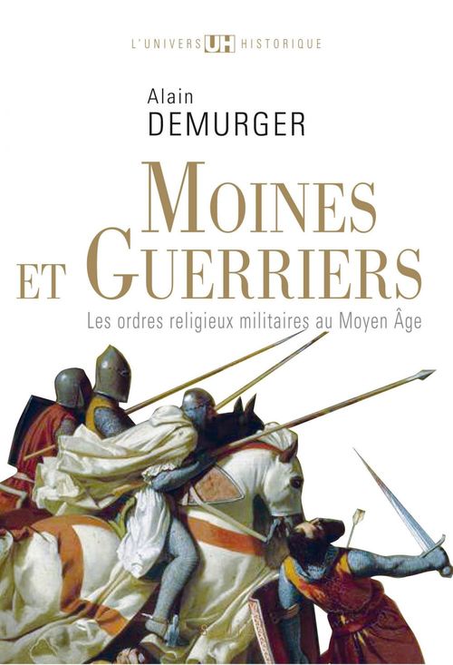 ebook cover of Moines et Guerriers. Les ordres religieux-militaires au Moyen Âge, by Alain Demurger