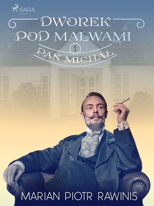 Couverture ebook de Dworek pod Malwami 1 - Pan Michal, de Marian Piotr Rawinis