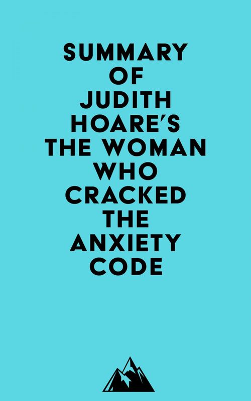 ebook cover of Summary of Judith Hoare's The Woman Who Cracked the Anxiety Code, by Everest Media