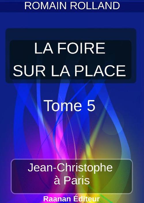 Couverture ebook de LA FOIRE SUR LA PLACE | 5 |, de Romain Rolland
