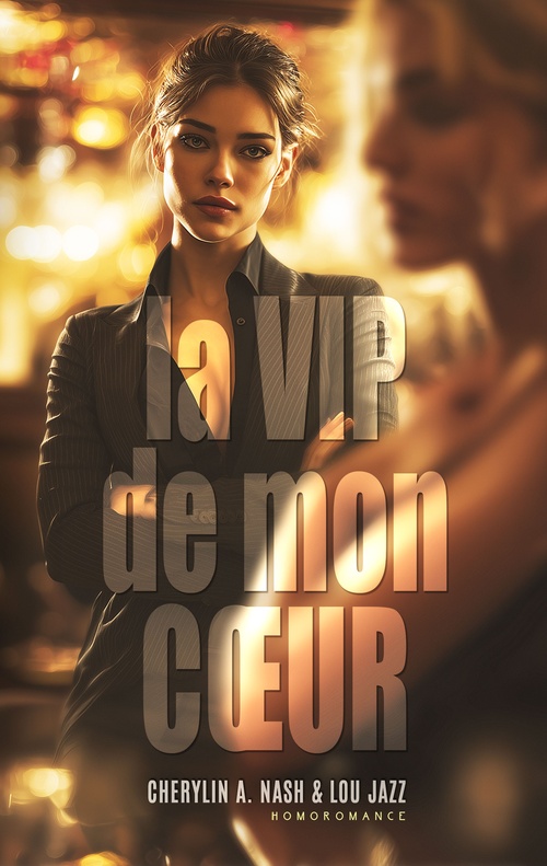 Couverture ebook de La VIP de mon coeur (Livre lesbien, roman lesbien), de Cherylin A. Nash, Lou Jazz, Livre Lesbien - Homoromance Editions