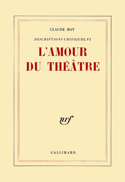 ebook cover of Descriptions critiques (Tome 6) - L'Amour du théâtre, by Claude Roy
