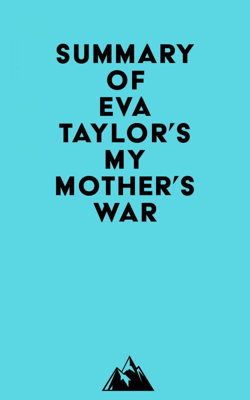 Couverture ebook de Summary of Eva Taylor's My Mother's War, de Everest Media