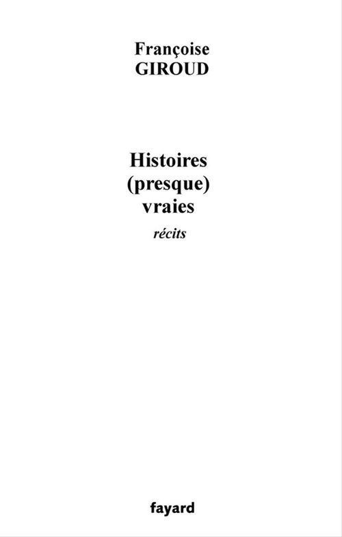 Couverture ebook de Histoires (presque) vraies, de Françoise Giroud