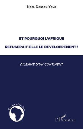 Couverture ebook de Et pourquoi l'Afrique refuserait-elle le développement ?, de Noël Dossou-yovo
