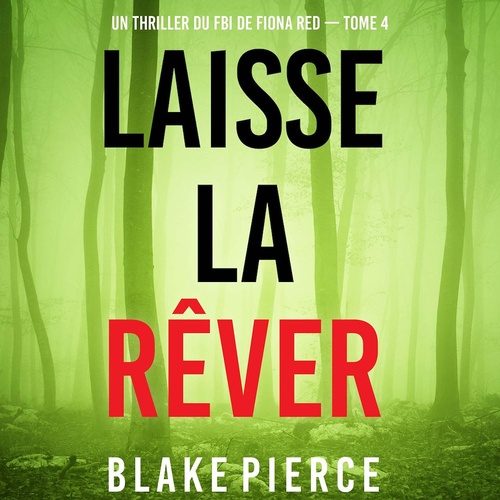 Couverture audiobook de Laisse la rêver (Un thriller du FBI de Fiona Red - Tome 4), de Blake Pierce