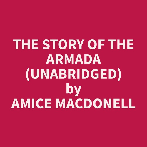 Couverture audiobook de The Story of the Armada (Unabridged), de Amice  Macdonell