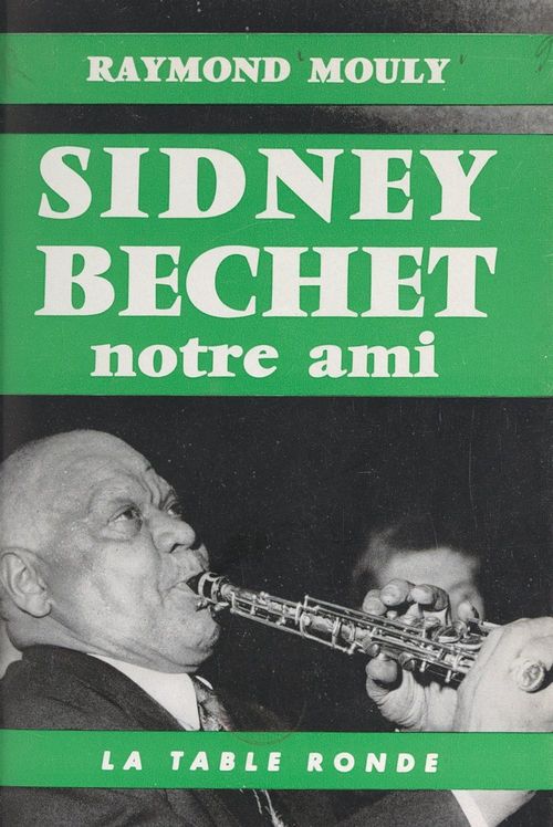 Couverture ebook de Sidney Bechet, notre ami, de Raymond Mouly