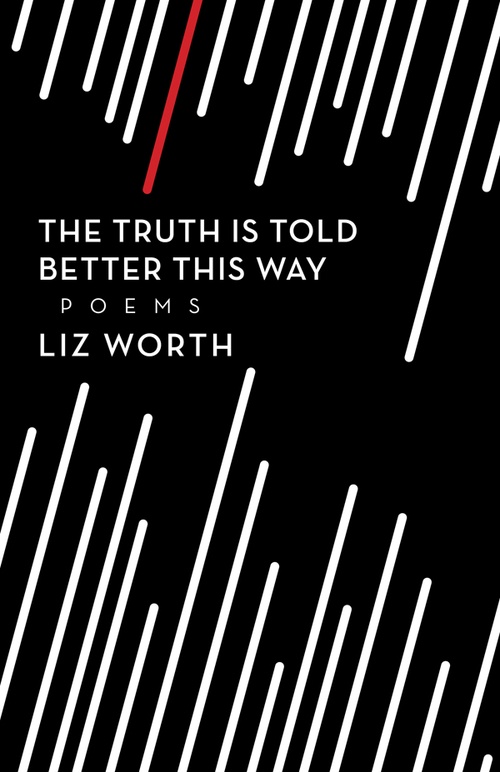 ebook cover of The Truth Is Told Better This Way, by Liz Worth