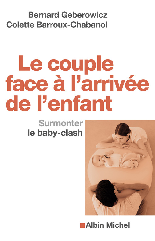 Couverture ebook de Le Couple face à l'arrivée de l'enfant, de Colette Barroux-chabanol, Bernard Geberowicz