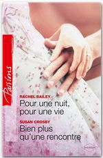 ebook cover of Pour une nuit, pour une vie - Bien plus qu'une rencontre, by Rachel Bailey, Susan Crosby