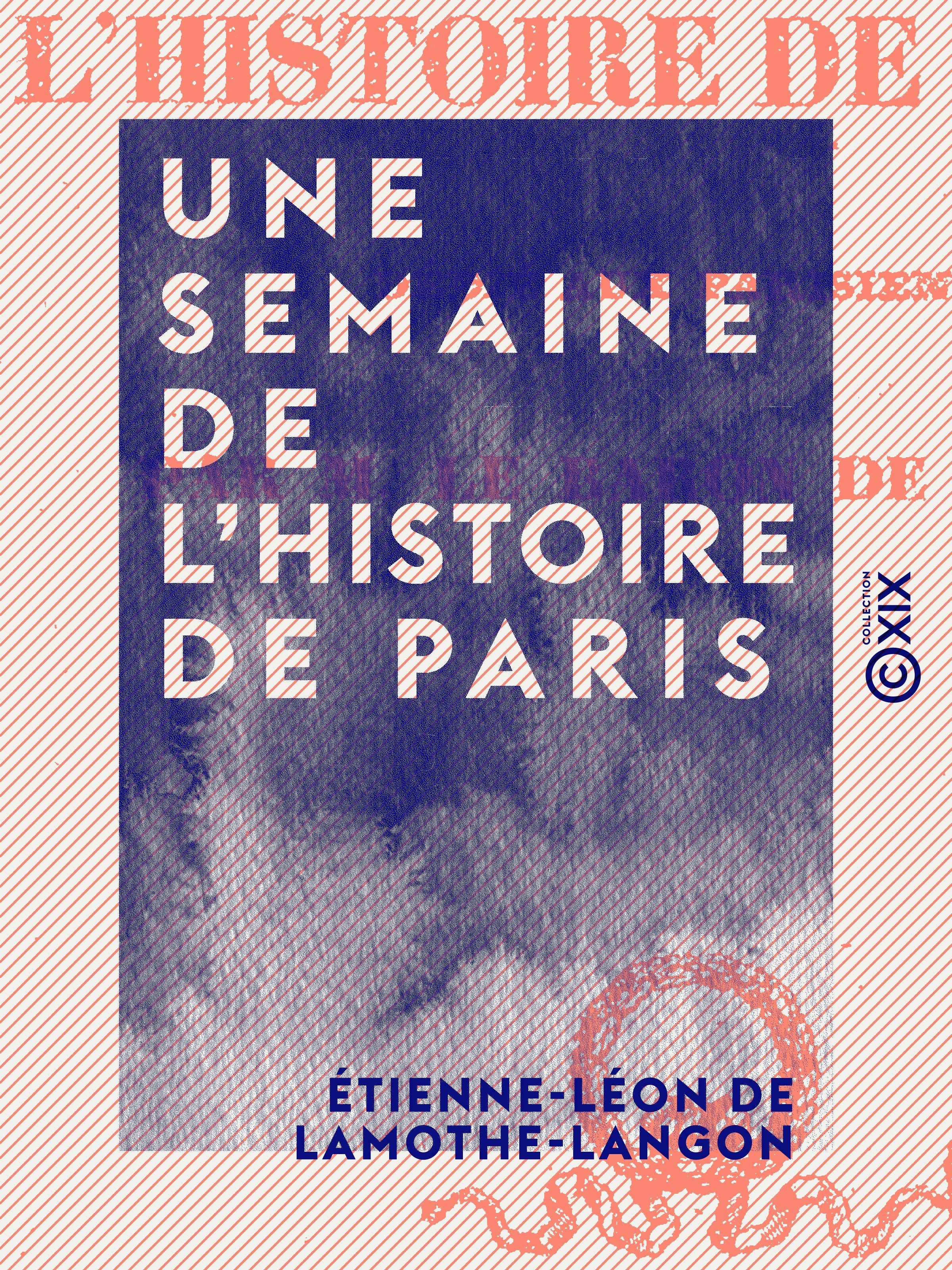 Couverture ebook de Une semaine de l'histoire de Paris, de Etienne-Leon De Lamothe-Langon