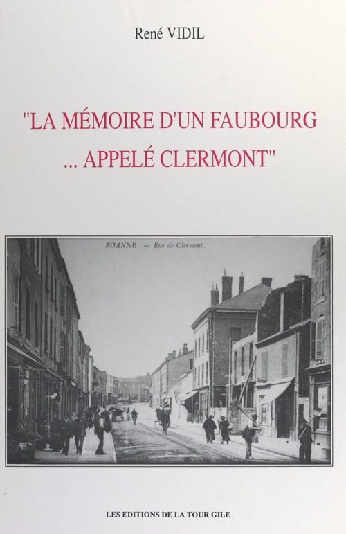 Couverture ebook de La mémoire d'un faubourg... appelé Clermont, de Rene Vidil
