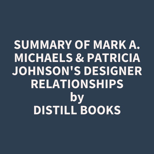 Couverture audiobook de Summary of Mark A. Michaels & Patricia Johnson's Designer Relationships, de Distill Books