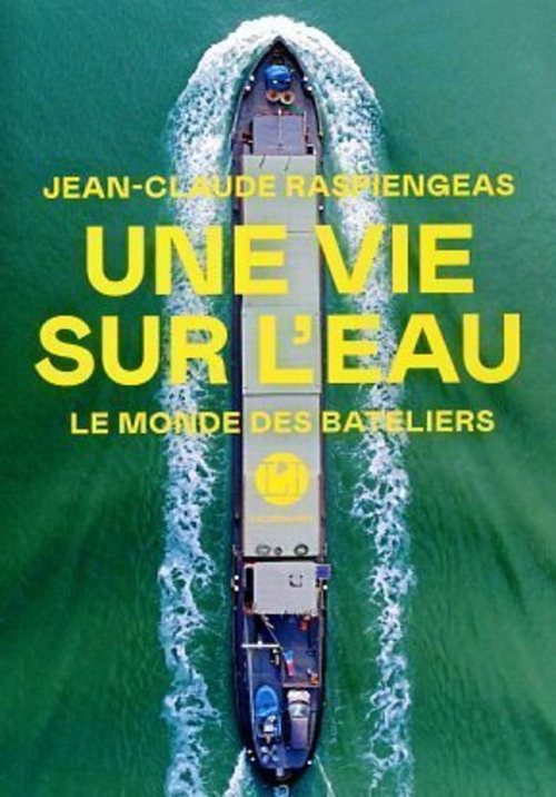 ebook cover of Une vie sur l'eau - Le monde des bateliers, by Jean-Claude Raspiengeas