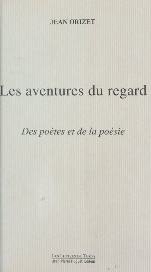 ebook cover of Les aventures du regard : des poètes et de la poésie, by Jean Orizet