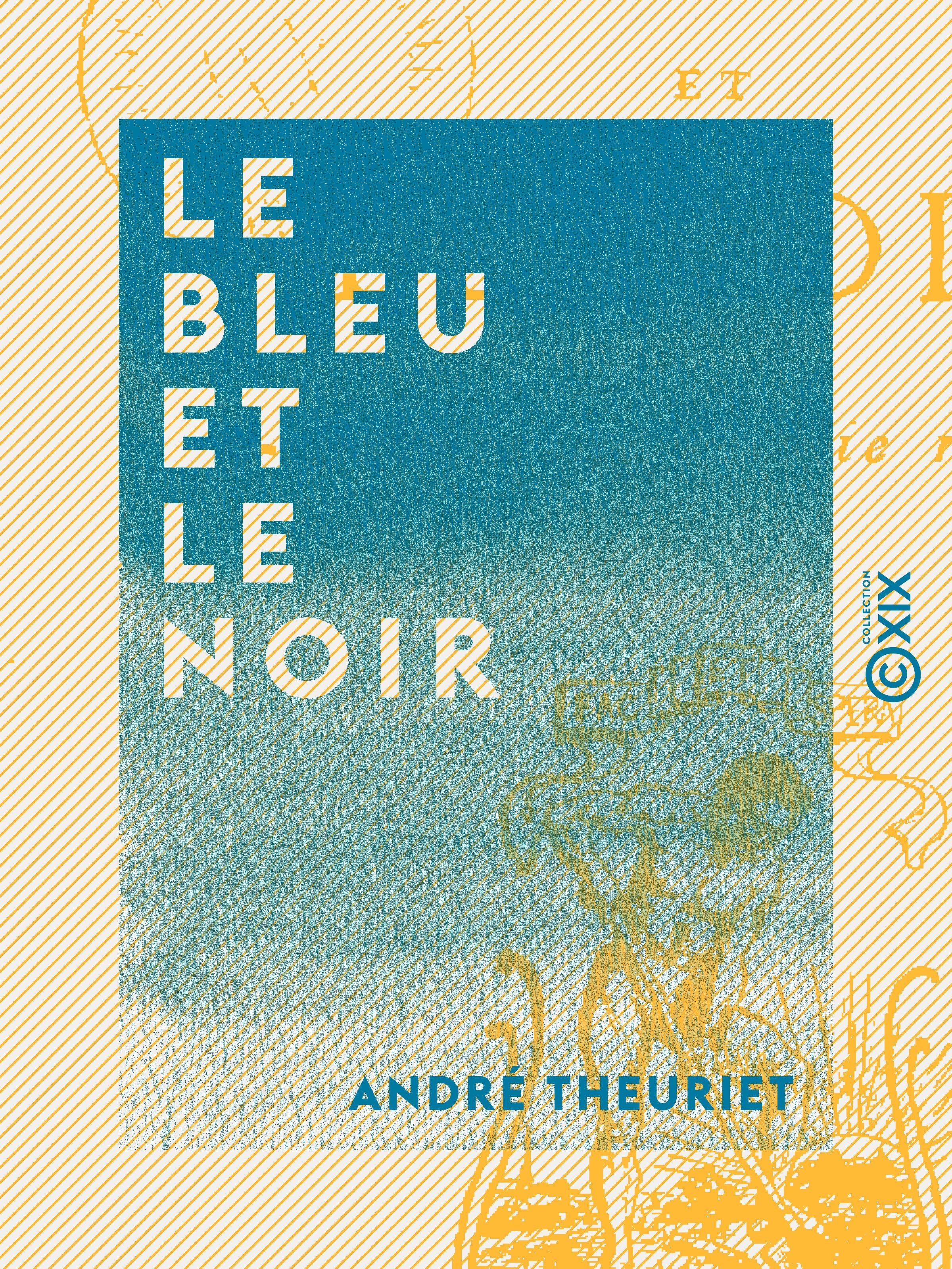 Couverture ebook de Le Bleu et le Noir, de Andre Theuriet
