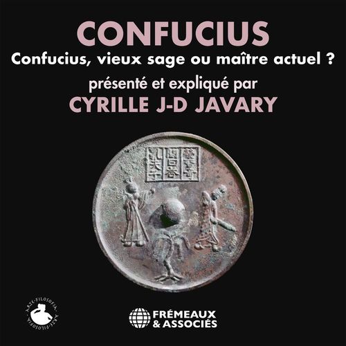Couverture audiobook de Confucius. Vieux sage ou maître actuel ?, de Cyrille J.-D. Javary