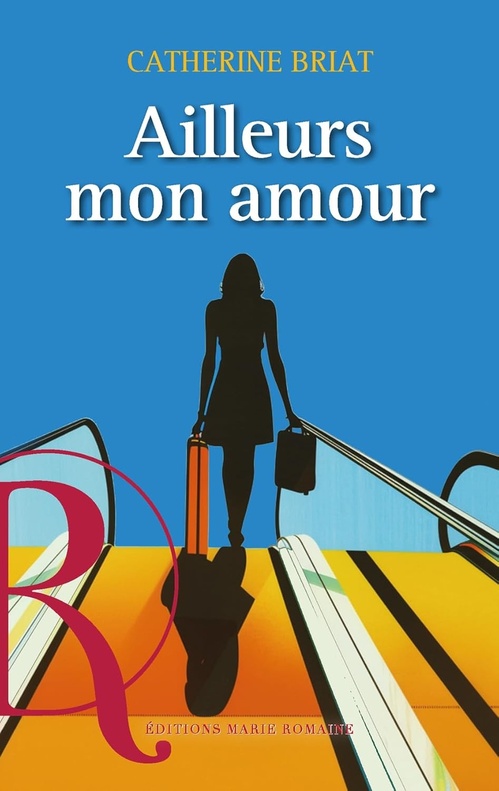 Couverture ebook de Ailleurs mon amour, de Catherine Briat