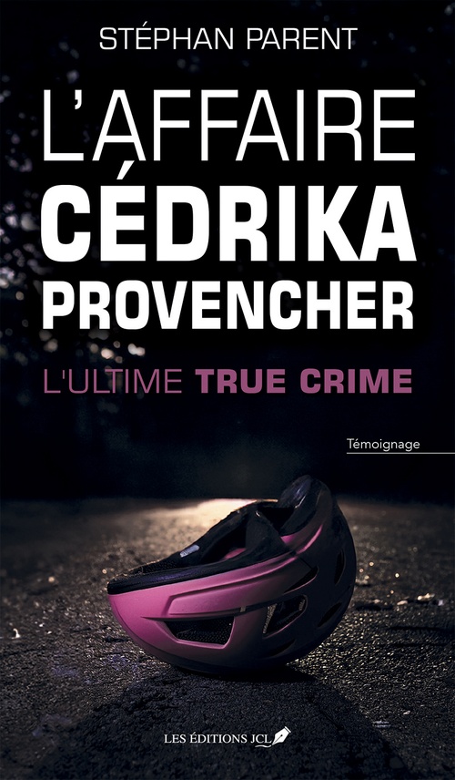 ebook cover of L'affaire Cédrika Provencher : l'ultime true crime, by Stéphan Parent
