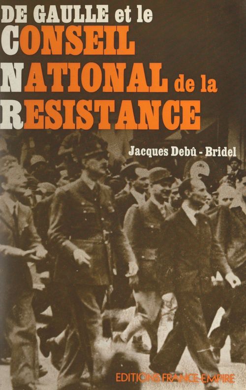 Couverture ebook de De Gaulle et le Conseil national de la Résistance, de Jacques Debu-Bridel