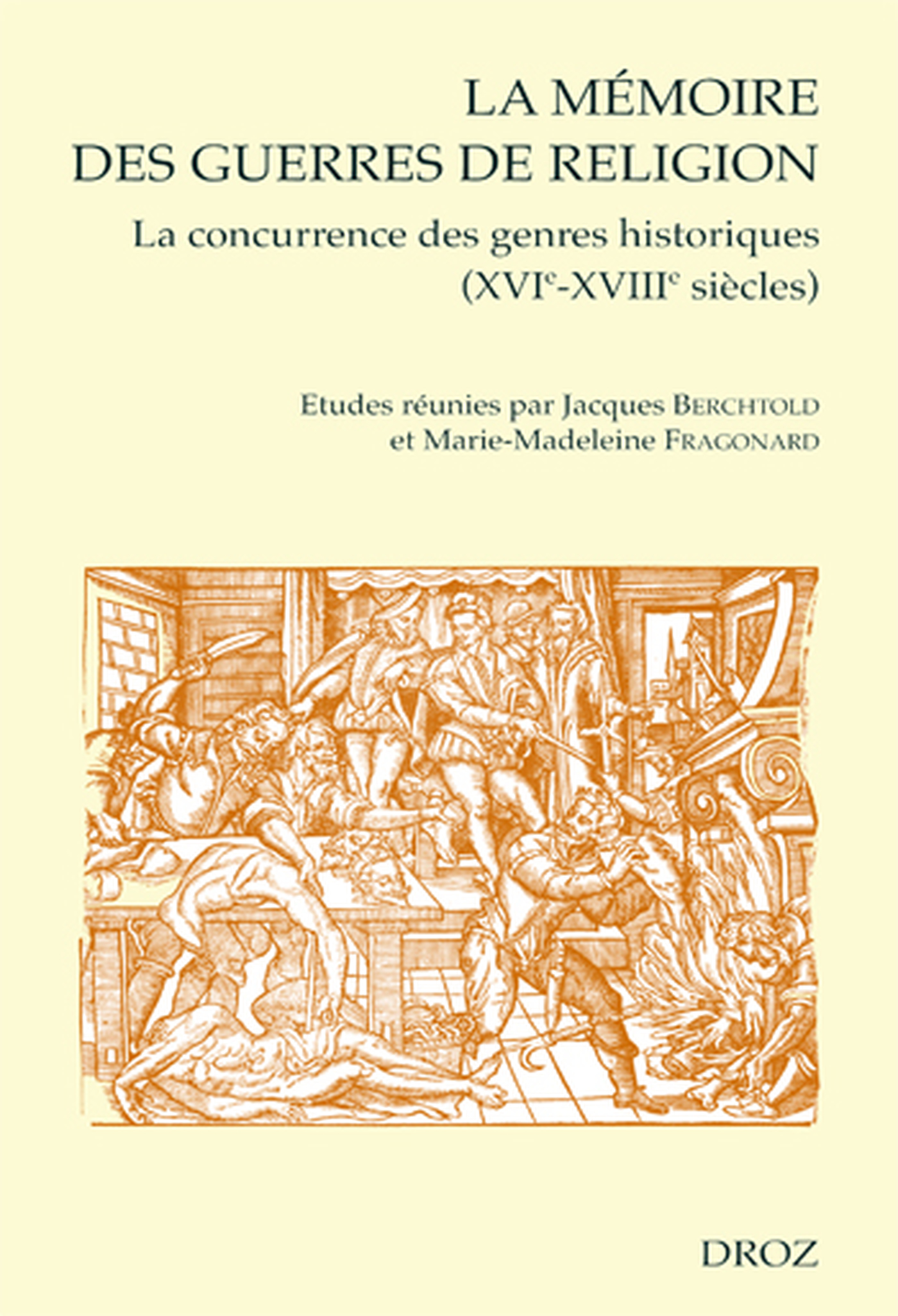 Couverture ebook de La Mémoire des guerres de religion : La concurrence des genres historiques XVIe-XVIIIe siècles. Actes du Colloque international de Paris (15-16 novembre 2002), de