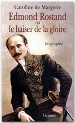 Couverture ebook de Edmond Rostand ou le baiser de la gloire, de Sophie Caroline De Margerie