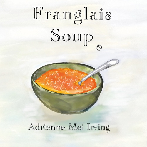 Couverture ebook de Franglais Soup e, de Adrienne Mei Irving