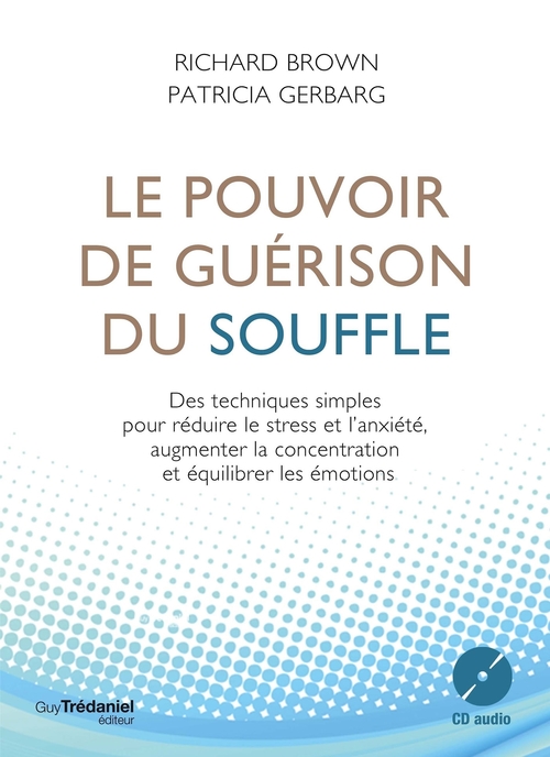 Couverture ebook de Le pouvoir de guérison du souffle - Des techniques simples pour réduire le stress et l'anxiété, de Richard Brown