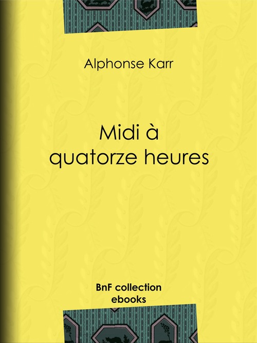 Couverture ebook de Midi à quatorze heures, de Karr Alphonse
